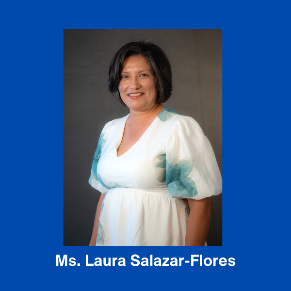 Ms. Laura Salazar-Flores